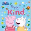 KNYGA Peppa Pig: Peppa Is Kind