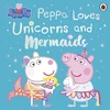 KNYGA Peppa Pig: Peppa Loves Unicorns and Mermaids