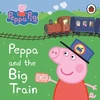 KNYGA Peppa Pig Staff Peppa Pig: Peppa and the Big Train: My First Storybook