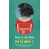 KNYGA Pete Greig How to Hear God, A Simple Guide for Normal People