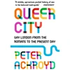 KNYGA Peter Ackroyd Queer City, Gay London from the Romans to the Present Day