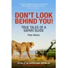 KNYGA Peter Allison Don't Look Behind You!, True Tales of a Safari Guide