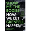 KNYGA Peter Apps Show Me the Bodies, How We Let Grenfell Happen