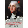 KNYGA Peter Cave Myths We Live By, A Contrarian's Guide to Democracy, Free Speech and Other Liberal Fictions