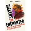KNYGA Peter Conrad Dickens the Enchanter, Inside the Explosive Imagination of the Great Storyteller