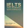 KNYGA Peter Killingley IELTS Topic Vocabulary: Essential Vocabulary for the Speaking and Writing Exams
