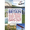 KNYGA Peter Naldrett Record-breaking Britain, 101 of Britain's biggest, smallest, oldest, fastest, tallest, most fun days out
