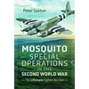 KNYGA Peter Saxton Mosquito Special Operations in the Second World War