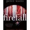KNYGA Peter Watts Author Watts Peter Firefall: SHORTLISTED FOR THE HUGO AND LOCUS AWARDS