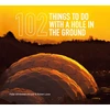 KNYGA Peter Whitbread-Abrutat; Robert Lowe 102 Things to Do with a Hole in the Ground