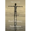 KNYGA Philip Carr Gomm Brief History of Nakedness