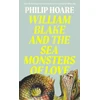 KNYGA Philip Hoare William Blake and The Sea Monsters of Love