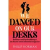 KNYGA Philip Norman We Danced On Our Desks, Brilliance and backstabbing at the Sixties' most influential magazine