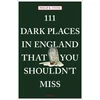 KNYGA Philip R Stone 111 Dark Places in England That You Shouldn't Miss