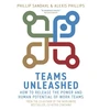 KNYGA Phillip Sandahl Sandahl, Phillip; Phillips, Alexis Teams Unleashed: How to Release the Power and Human Potential of Work Teams