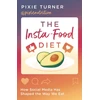 KNYGA Pixie Turner Turner Pixie Insta-Food Diet: How Social Media has Shaped the Way We Eat