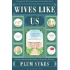 KNYGA Plum Sykes Wives Like Us, The perfect holiday read