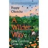 KNYGA Poppy Okotcha Wilder Way, How Gardens Grow Us