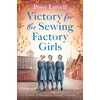KNYGA Posy Lovell Victory for the Sewing Factory Girls, The BRAND NEW uplifting title in the Sewing Factory Series for 2025