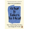 KNYGA Prentis Hemphill What It Takes To , How Transforming Ourselves Can Change the World