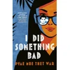 KNYGA Pyae Moe Thet War I Did Something Bad, An action packed, laugh-out-loud romantic comedy perfect for fans of Dial A for Aunties