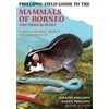 KNYGA Quentin Phillipps Phillipps Field Guide to the Mammals of Borneo (2nd edition)