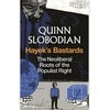 KNYGA Quinn Slobodian Slobodian Quinn Hayek's Bastards: The Neoliberal Roots of the Populist Right