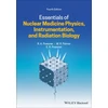 KNYGA Rachel A Powsner Essentials of Nuclear Medicine Physics, Instrumentation, and Radiation Biology