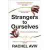 KNYGA Rachel Aviv Strangers to Ourselves, Unsettled Minds and the Stories that Make Us