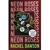 KNYGA Rachel Dawson Neon Roses, SHORTLISTED FOR THE POLARI PRIZE 2024