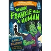 KNYGA Rachel Delahaye When Frankie Made a Human (Gruesomely Good and Monstrously Misunderstood)