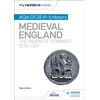 KNYGA Rae Linton My Revision Notes: AQA GCSE (9–1) History: Medieval England: the reign of Edward I, 1272–1307