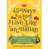 KNYGA Raeleen Dagostino Mautner 45 Ways to Live Like an Italian, Italian-Inspired Self-Care Traditions for Everyday Happiness