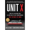 KNYGA Raj M Shah Unit X, How the Pentagon and Silicon Valley Are Transforming the Future of War