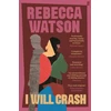 KNYGA Rebecca Watson I Will Crash, SHORTLISTED FOR THE DYLAN THOMAS PRIZE