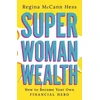 KNYGA Regina Mccann Hess Super Woman Wealth, How to Become Your Own Financial Hero