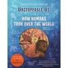 KNYGA Ricard Zaplana Ruiz Unstoppable Us, Volume 1, How Humans Took Over the World, from the author of the multi-million bestselling Sapiens