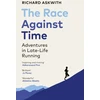 KNYGA Richard Askwith Askwith Richard Race Against Time: Adventures in Late-Life Running