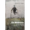 KNYGA Richard G. T. Gipps On Madness, Understanding the Psychotic Mind