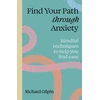 KNYGA Richard Gilpin Gilpin Richard Find Your Path through Anxiety: Mindful techniques to help you find ease