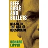KNYGA Richard Lapper Beef, Bible and Bullets, Brazil in the Age of Bolsonaro