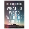 KNYGA Richard Rohr What Do We Do With the Bible?