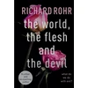 KNYGA Richard Rohr World, the Flesh and the Devil, What Do We Do With Evil?