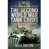 KNYGA Richard Taylor Second World War Tank Crisis, The Fall and Rise of British Armour, 1919-1945