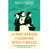 KNYGA Rick Stroud I Am Not Afraid of Looking into the Rifles, Women of the Resistance in World War One