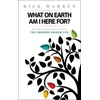 KNYGA Rick Warren What on Earth Am I Here For? Purpose Driven Life