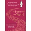 KNYGA Rinpoche Yongey Mingyur In Love with the World, What a Monk Can Teach You About Living from Nearly Dying