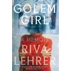 KNYGA Riva Lehrer Golem Girl, A Memoir - 'A hymn to life, love, family, and spirit' DAVID MITCHELL