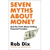 KNYGA Rob Dix Seven Myths About Money, And the Truth About Finding Financial Freedom