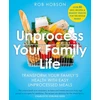 KNYGA Rob Hobson Unprocess Your Family Life, Transform Your Family's Health with Easy Unprocessed Meals